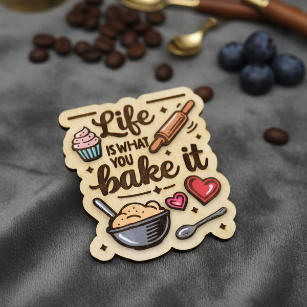 Cute Baking Wooden Magnet – Life Is What You Bake It | Handmade Kitchen Decor
